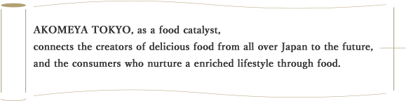AKOMEYA TOKYO's concept of a food catalyst
